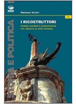 RICOSTRUTTORI UOMINI NOTABILI E PROFESSIONISTI CHE RIMISERO IN MOTO CATANIA (I