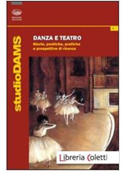 DANZA E TEATRO. STORIE, POETICHE E PROSPETTIVE DI RICERCA