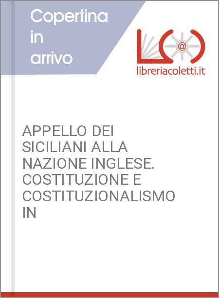 APPELLO DEI SICILIANI ALLA NAZIONE INGLESE. COSTITUZIONE E COSTITUZIONALISMO IN