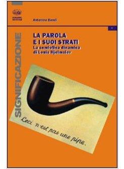 PAROLA E I SUOI STRATI LA SEMIOTICA DINAMICA DI LOUIS HJELMSLEV (LA)