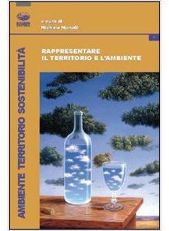 RAPPRESENTARE IL TERRITORIO E L'AMBIENTE