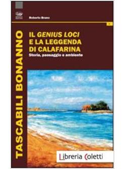 GENIUS LOCI E LA LEGGENDA DI CALAFARINA. STORIA, PAESAGGIO E AMBIENTE (IL)