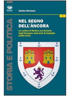 NEL SEGNO DELL'ANCORA. LA CONTEA DI MODICA NEL DOMINIO DEGLI ENRIQUEZ ALMIRANTI