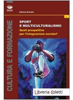 SPORT E MULTICULTURALISMO. QUALI PROSPETTIVE PER L'INTEGRAZIONE SOCIALE?