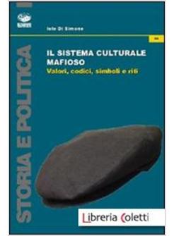 SISTEMA CULTURALE MAFIOSO. VALORI, CODICI, SIMBOLI E RITI (IL)