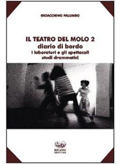 TEATRO DEL MOLO 2. DIARIO DI BORDO. I LABORATORI E GLI SPETTACOLI. STUDI