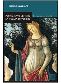 PERVIGILIUM VENERIS. LA VEGLIA DI VENERE