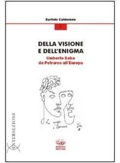 DELLA VISIONE E DELL'ENIGMA. UMBERTO SABA DA PETRARCA ALL'EUROPA