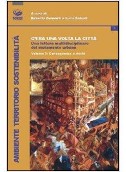 C'ERA UNA VOLTA LA CITTA. UNA LETTURA MULTIDISCIPLINARE DEL MUTAMENTO URBANO.