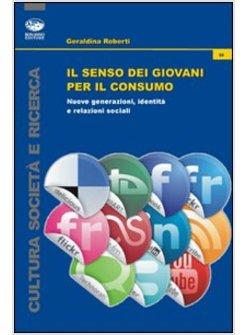 SENSO DEI GIOVANI PER IL CONSUMO. NUOVE GENERAZIONI, IDENTITA E RELAZIONI SOCIAL