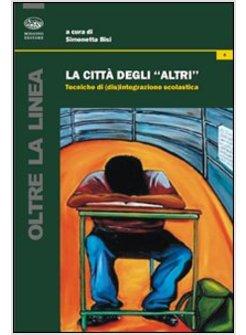 CITTA' DEGLI «ALTRI». TECNICHE DI (DIS)EGUALIANZA SCOLASTICA (LA)