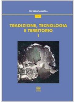 TRADIZIONE, TECNOLOGIA E TERRITORIO. VOL. 1