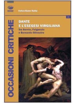 DANTE E L'ESEGESI VIRGILIANA. TRA SERVIO, FULGENZIO E BERNARDO SILVESTRE