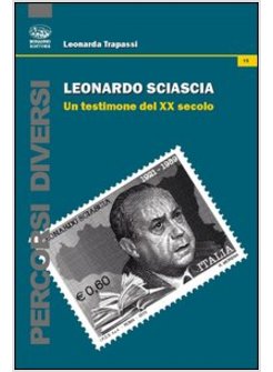 LEONARDO SCIASCIA. UN TESTIMONE DEL XX SECOLO