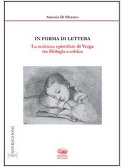 IN FORMA DI LETTERA. LA SCRITTURA EPISTOLARE DI VERGA TRA FILOLOGIA E CRITICA