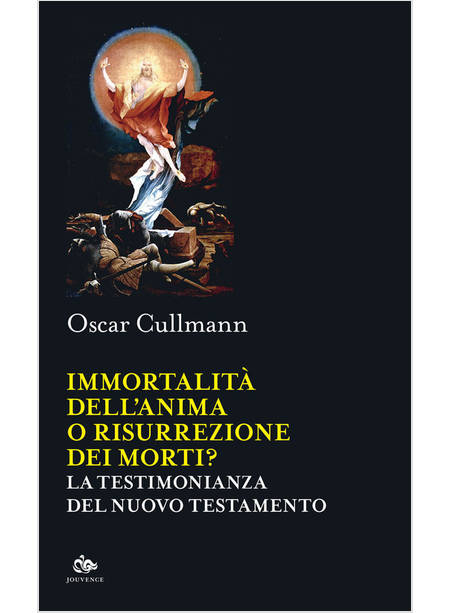 IMMORTALITA' DELL'ANIMA O RISURREZIONE DEI MORTI? 