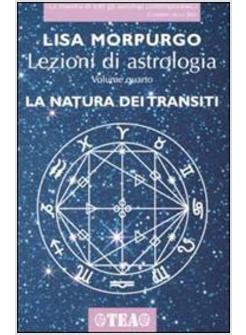 LEZIONI DI ASTROLOGIA VOL.4 NATURA DEI TRANSITI