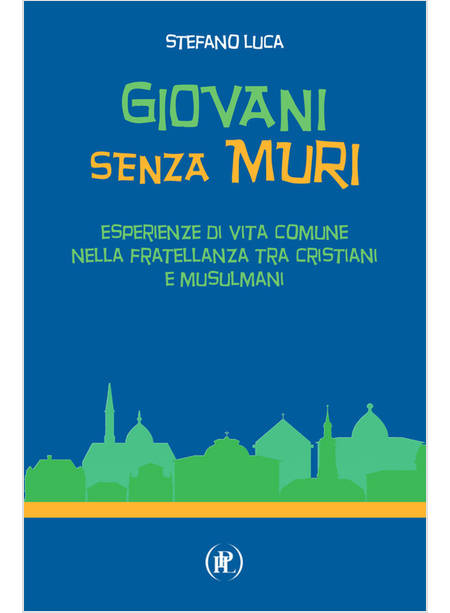 GIOVANI SENZA MURI ESPERIENZE DI VITA COMUNE NELLA FRATELLANZA TRA CRISTIANI