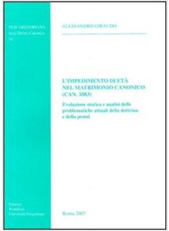 IMPEDIMENTO DI ETA' NEL MATRIMONIO CANONICO (CAN.1083) EVOLUZIONE STORICA E