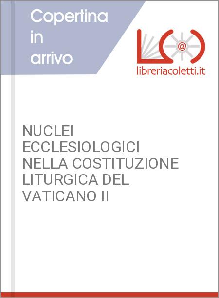 NUCLEI ECCLESIOLOGICI NELLA COSTITUZIONE LITURGICA DEL VATICANO II