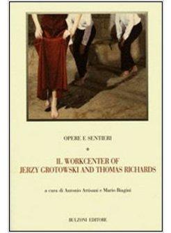 OPERE E SENTIERI VOL 1 IL WORKCENTER OF JERZY GROTOWSKI AND THOMAS RICHARDS