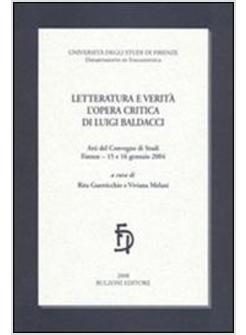 LETTERATURA E VERITA L'OPERA CRITICA DI LUIGI BALDACCI