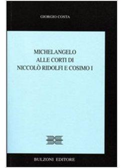 MICHELANGELO ALLE CORTI DI NICCOLO' RIDOLFI E COSIMO I