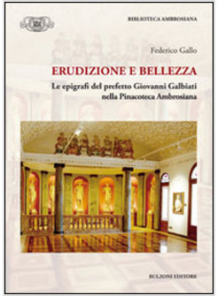 ERUDIZIONE E BELLEZZA. LE EPIGRAFI DEL PERFETTO G. GALBIATI NELLA PINACOTECA