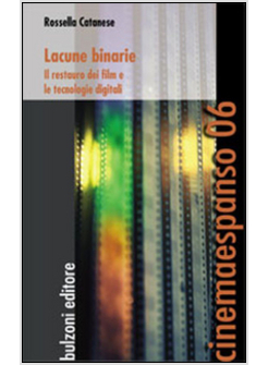 LACUNE BINARIE. IL RESTAURO DEI FILM E LE TECNOLOGIE DIGITALI