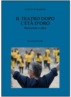 TEATRO DOPO L'ETA' D'ORO. NOVECENTO E OLTRE (IL)