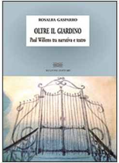 OLTRE IL GIARDINO. PAUL WILLEMS TRA NARRATIVA E TEATRO