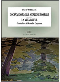 DICEVA DORMIRE ANZICHE' MORIRE. LA VITA BREVE