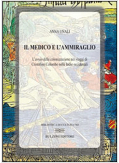 MEDICO E L'AMMIRAGLIO. L'AVVIO DELLA COLONIZZAZIONE NEI VIAGGI DI CRISTOFORO COL