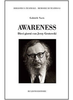 AWARENESS. DIECI GIORNI CON JERZY GROTOWSKI