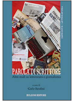 PAROLA DI SCRITTORE. ALTRI STUDI DI LETTERATURA E GIORNALISMO