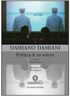 DAMIANO DAMIANI. POLITICA DI UN AUTORE