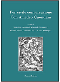 PER CIVILE CONVERSAZIONE. CON AMEDEO QUONDAM