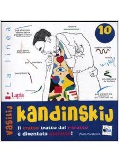 VASSILIJ KANDINSKIJ. IL TRATTO TRATTO DAL RITRATTO E' DIVENTATO ASTRATTO!