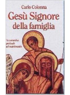 GESU' SIGNORE DELLA FAMIGLIA CAMMINO SPIRITUALE DEL MATRIMONIO