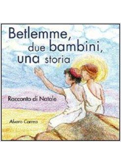 BETLEMME, DUE BAMBINI, UNA STORIA. RACCONTO DI NATALE