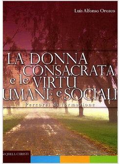 DONNA CONSACRATA E LE VIRTU' UMANE E SOCIALI (LA)