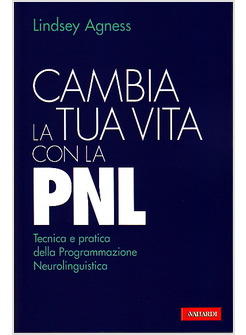 CAMBIA LA TUA VITA CON LA PNL