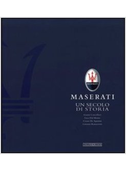 MASERATI. UN SECOLO DI STORIA