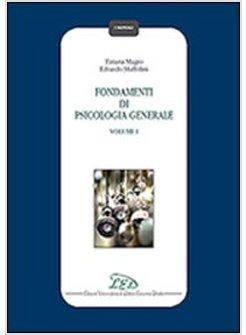 FONDAMENTI DI PSICOLOGIA GENERALE. VOL. 1