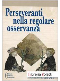 PERSEVERANTI NELLA REGOLARE OSSERVANZA