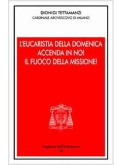 EUCARESTIA DELLA DOMENICA ACCENDA IN NOI IL FUOCO DELLA MISSIONE