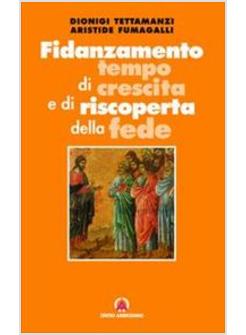 FIDANZAMENTO TEMPO DI CRESCITA E DI RISCOPERTA DELLA FEDE