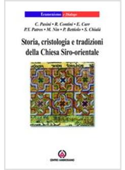 STORIA CRISTOLOGIA E TRADIZIONI DELLA CHIESA SIRO-ORIENTALE