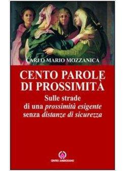 CENTO PAROLE DI PROSSIMITA SULLE STRADE DI UNA PROSSIMITA' ESIGENTE SENZA