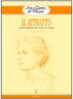 RITRATTO COME DISEGNARE VOLTI E FIGURE (IL)